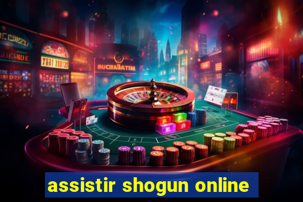 assistir shogun online